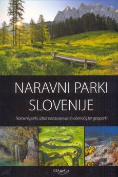 Naslovnica knjige: Naravni parki Slovenije : naravni parki, izbor nezavarovanih območij ter geoparki